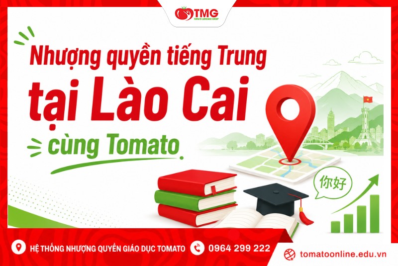 Nhượng quyền tiếng Trung tại Lào Cai cùng Tomato
