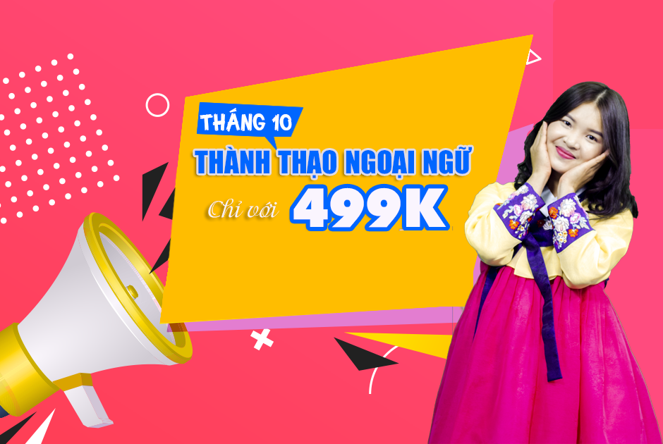 Ưu Đãi Khóa Học Ngoại Ngữ Online Chỉ Với 499K - Tháng 10/2019